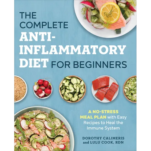 The Complete Anti-Inflammatory Diet for Beginners: A No-Stress Meal Plan with Easy Recipes to Heal the Immune System - Paperback